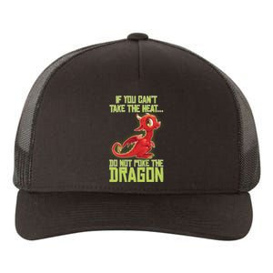 If You Can't Take The Heat, Do Not Poke The Dragon Yupoong Adult 5-Panel Trucker Hat