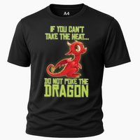 If You Can't Take The Heat, Do Not Poke The Dragon Performance Shirt
