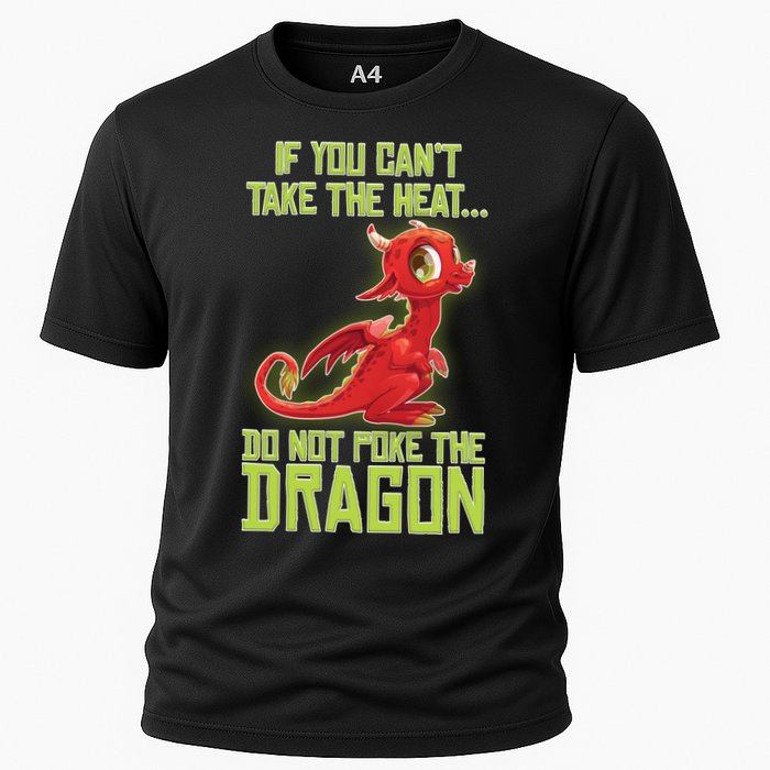 If You Can't Take The Heat, Do Not Poke The Dragon Performance Shirt
