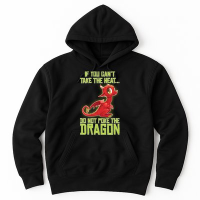 If You Can't Take The Heat, Do Not Poke The Dragon Hoodie