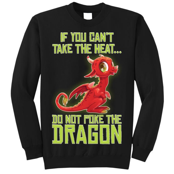 If You Can't Take The Heat, Do Not Poke The Dragon Sweatshirt