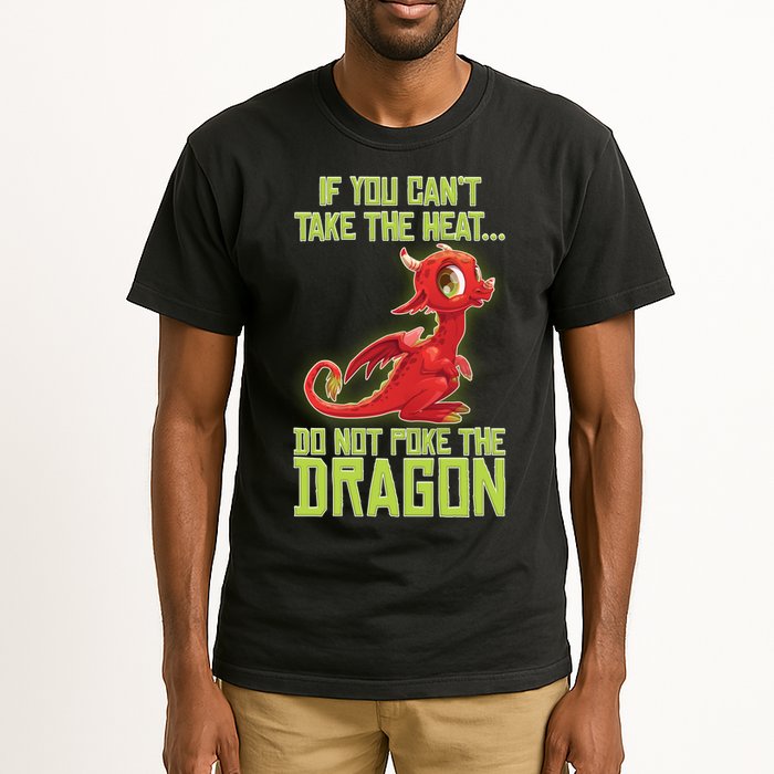 If You Can't Take The Heat, Do Not Poke The Dragon Tall T-Shirt