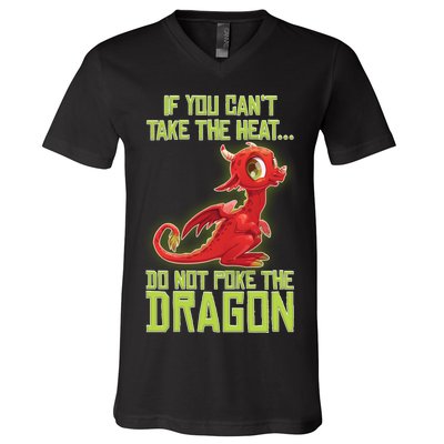 If You Can't Take The Heat, Do Not Poke The Dragon V-Neck T-Shirt