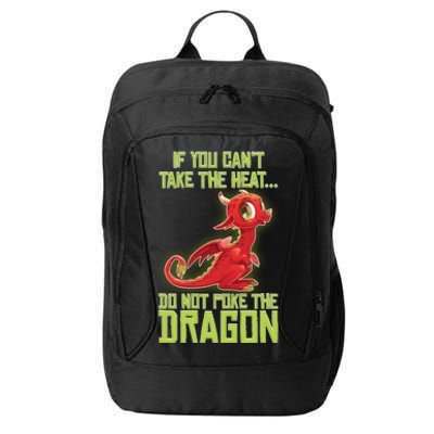 If You Can't Take The Heat, Do Not Poke The Dragon City Backpack