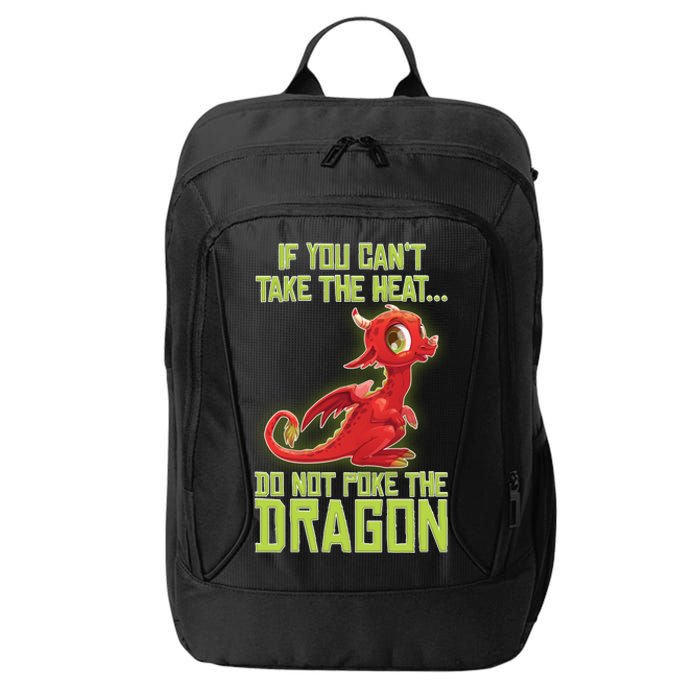 If You Can't Take The Heat, Do Not Poke The Dragon City Backpack