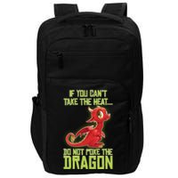 If You Can't Take The Heat, Do Not Poke The Dragon Impact Tech Backpack