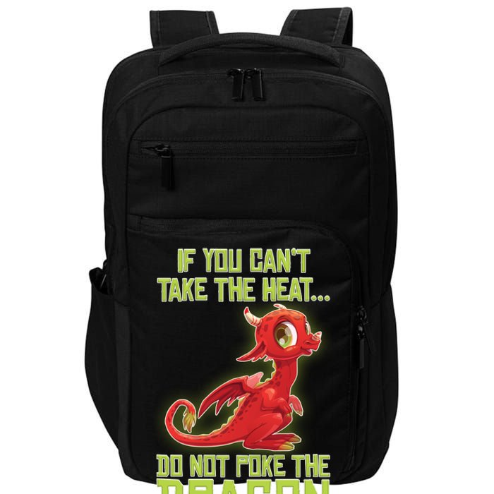 If You Can't Take The Heat, Do Not Poke The Dragon Impact Tech Backpack