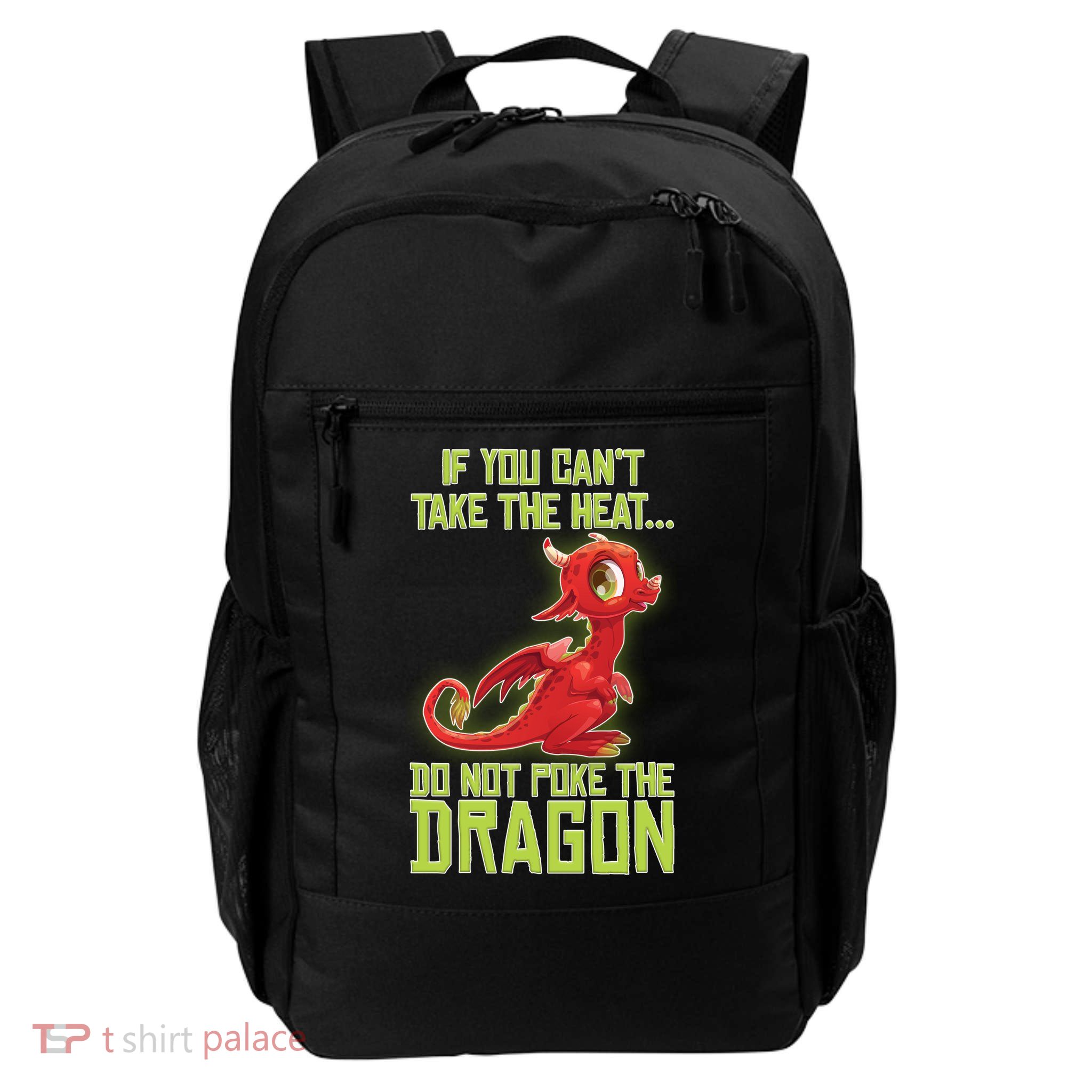 If You Can't Take The Heat, Do Not Poke The Dragon Daily Commute Backpack