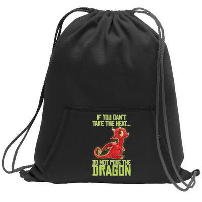 If You Can't Take The Heat, Do Not Poke The Dragon Sweatshirt Cinch Pack Bag