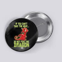 If You Can't Take The Heat, Do Not Poke The Dragon Button