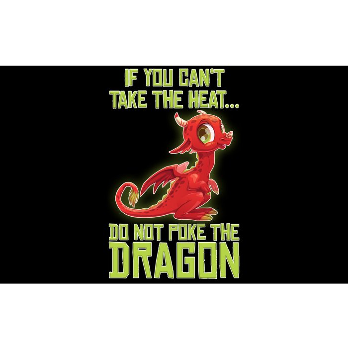 If You Can't Take The Heat, Do Not Poke The Dragon Bumper Sticker