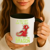 If You Can't Take The Heat, Do Not Poke The Dragon Mug