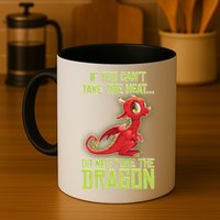 If You Can't Take The Heat, Do Not Poke The Dragon Mug