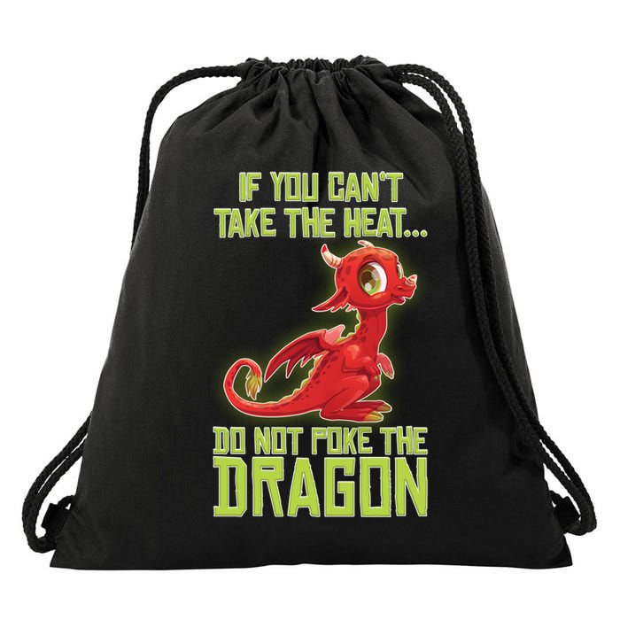 If You Can't Take The Heat, Do Not Poke The Dragon Drawstring Bag