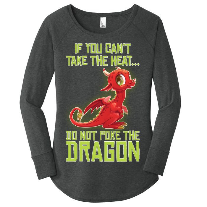 If You Can't Take The Heat, Do Not Poke The Dragon Women's Perfect Tri Tunic Long Sleeve Shirt