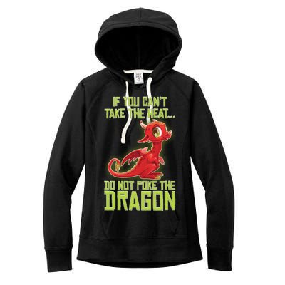 If You Can't Take The Heat, Do Not Poke The Dragon Women's Fleece Hoodie