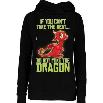 If You Can't Take The Heat, Do Not Poke The Dragon Womens Funnel Neck Pullover Hood