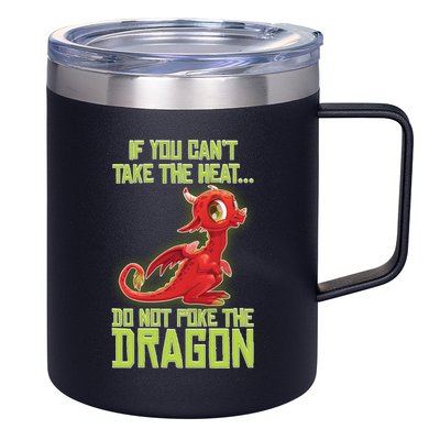 If You Can't Take The Heat, Do Not Poke The Dragon 12oz Stainless Steel Coffee Mug