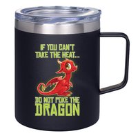 If You Can't Take The Heat, Do Not Poke The Dragon 12oz Stainless Steel Coffee Mug