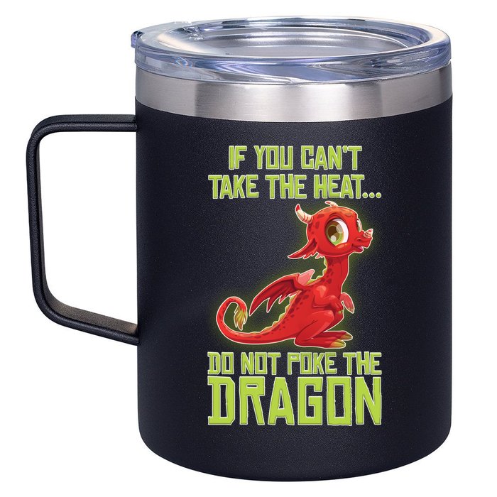 If You Can't Take The Heat, Do Not Poke The Dragon 12oz Stainless Steel Coffee Mug