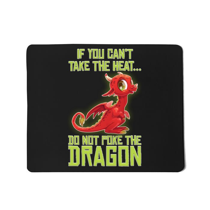 If You Can't Take The Heat, Do Not Poke The Dragon Mousepad