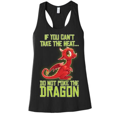 If You Can't Take The Heat, Do Not Poke The Dragon Women's Racerback Tank