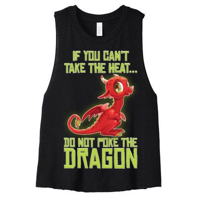 If You Can't Take The Heat, Do Not Poke The Dragon Women's Racerback Cropped Tank