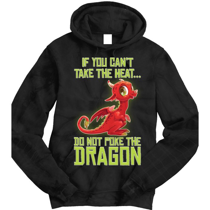 If You Can't Take The Heat, Do Not Poke The Dragon Tie Dye Hoodie