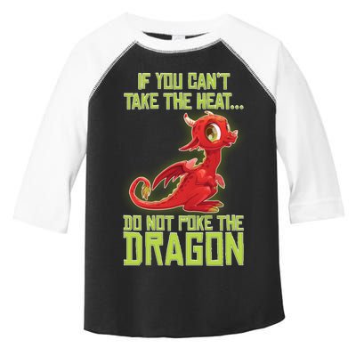 If You Can't Take The Heat, Do Not Poke The Dragon Toddler Fine Jersey T-Shirt