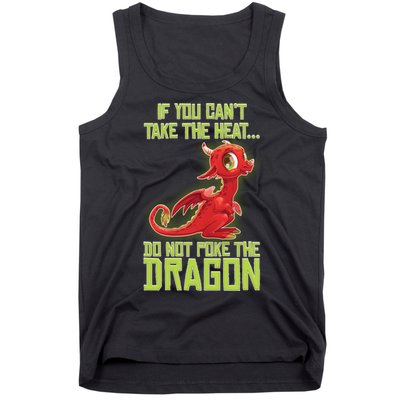 If You Can't Take The Heat, Do Not Poke The Dragon Tank Top