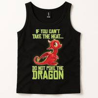 If You Can't Take The Heat, Do Not Poke The Dragon Tank Top