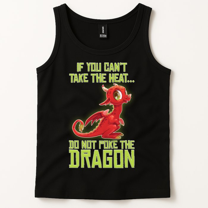 If You Can't Take The Heat, Do Not Poke The Dragon Tank Top