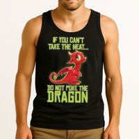 If You Can't Take The Heat, Do Not Poke The Dragon Tank Top