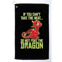 If You Can't Take The Heat, Do Not Poke The Dragon Golf Towel
