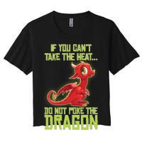 If You Can't Take The Heat, Do Not Poke The Dragon Women's Crop Top Tee