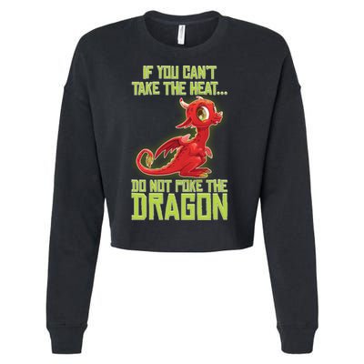 If You Can't Take The Heat, Do Not Poke The Dragon Cropped Pullover Crew