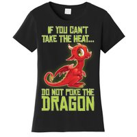 If You Can't Take The Heat, Do Not Poke The Dragon Women's T-Shirt