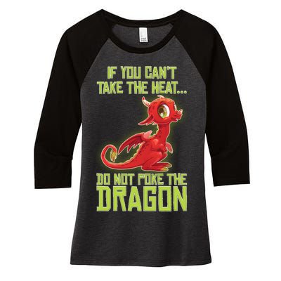 If You Can't Take The Heat, Do Not Poke The Dragon Women's Tri-Blend 3/4-Sleeve Raglan Shirt