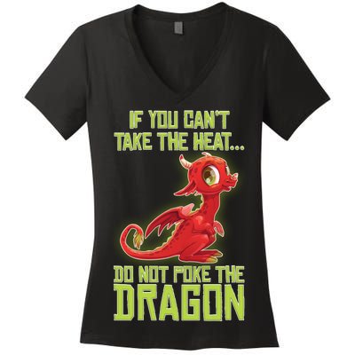 If You Can't Take The Heat, Do Not Poke The Dragon Women's V-Neck T-Shirt