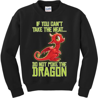 If You Can't Take The Heat, Do Not Poke The Dragon Kids Sweatshirt