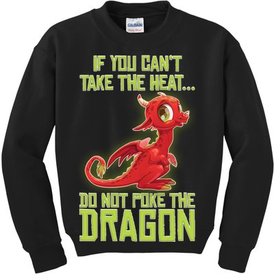 If You Can't Take The Heat, Do Not Poke The Dragon Kids Sweatshirt