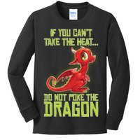 If You Can't Take The Heat, Do Not Poke The Dragon Kids Long Sleeve Shirt