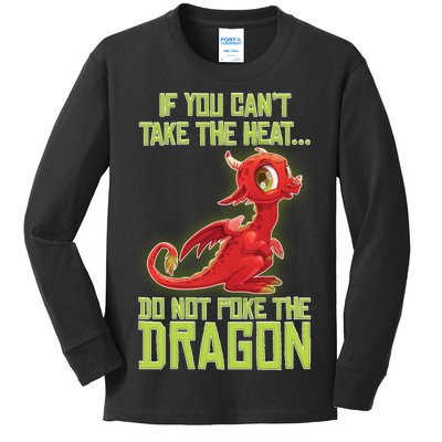 If You Can't Take The Heat, Do Not Poke The Dragon Kids Long Sleeve Shirt