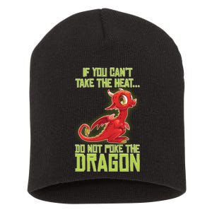 If You Can't Take The Heat, Do Not Poke The Dragon Short Acrylic Beanie