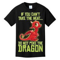 If You Can't Take The Heat, Do Not Poke The Dragon Kids T-Shirt