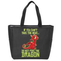 If You Can't Take The Heat, Do Not Poke The Dragon Zip Tote Bag