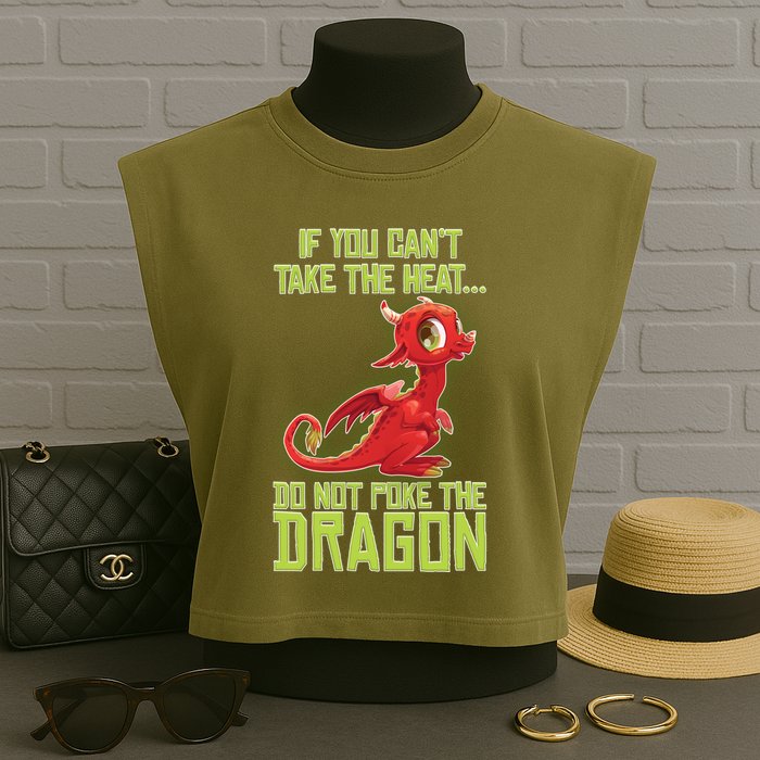 If You Can't Take The Heat, Do Not Poke The Dragon Garment-Dyed Women's Muscle Tee