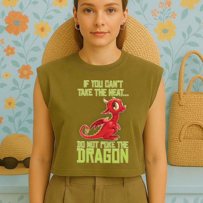 If You Can't Take The Heat, Do Not Poke The Dragon Garment-Dyed Women's Muscle Tee