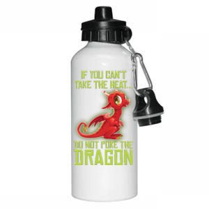 If You Can't Take The Heat, Do Not Poke The Dragon Aluminum Water Bottle