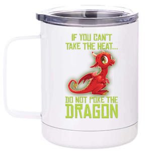 If You Can't Take The Heat, Do Not Poke The Dragon 12 oz Stainless Steel Tumbler Cup